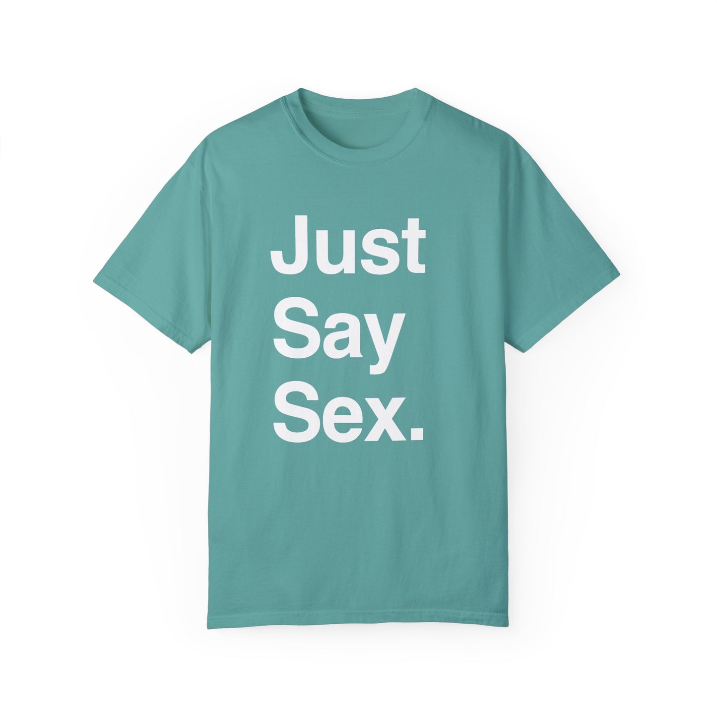 Just Say Sex. | T-Shirt