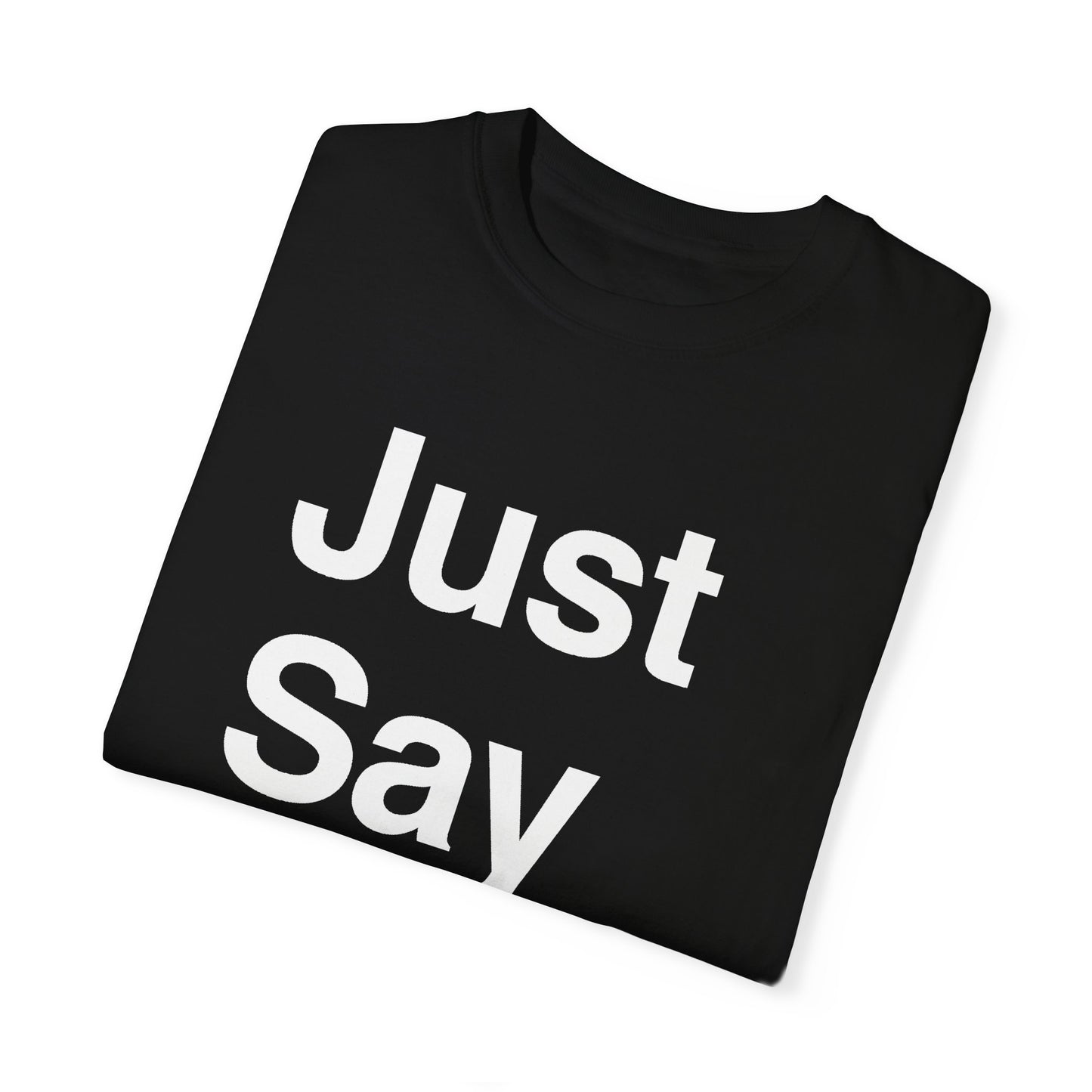 Just Say Sex. | T-Shirt