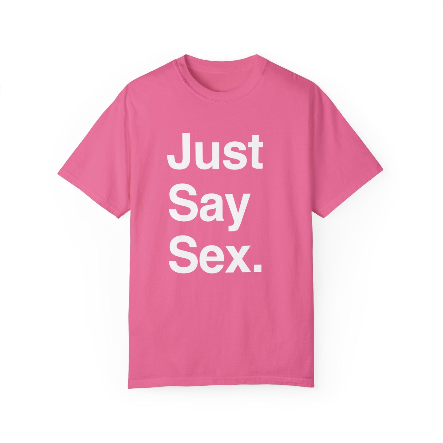 Just Say Sex. | T-Shirt