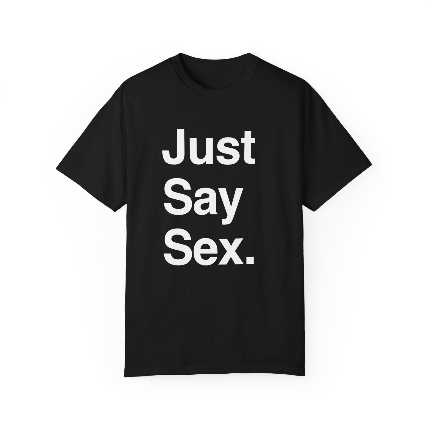 Just Say Sex. | T-Shirt
