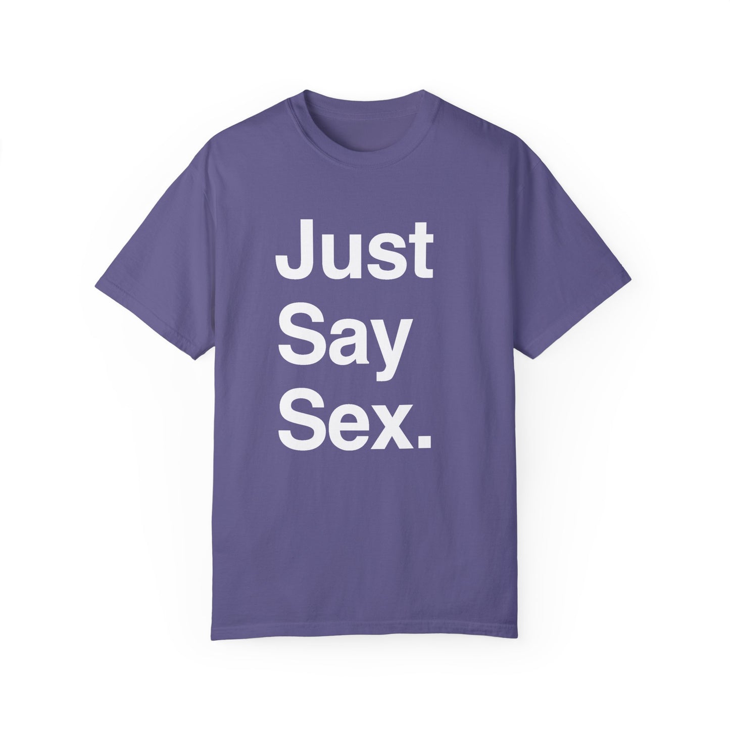 Just Say Sex. | T-Shirt