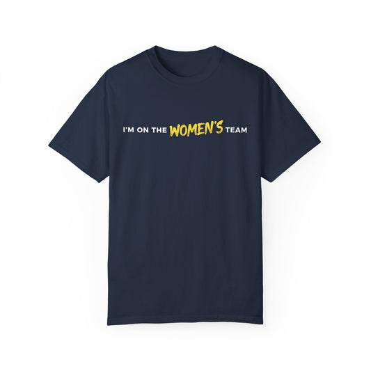 "I''m on the Women's Team" | T-Shirt