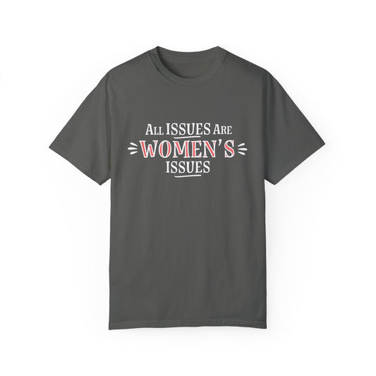 All Issues are Women's Issues | T-Shirt