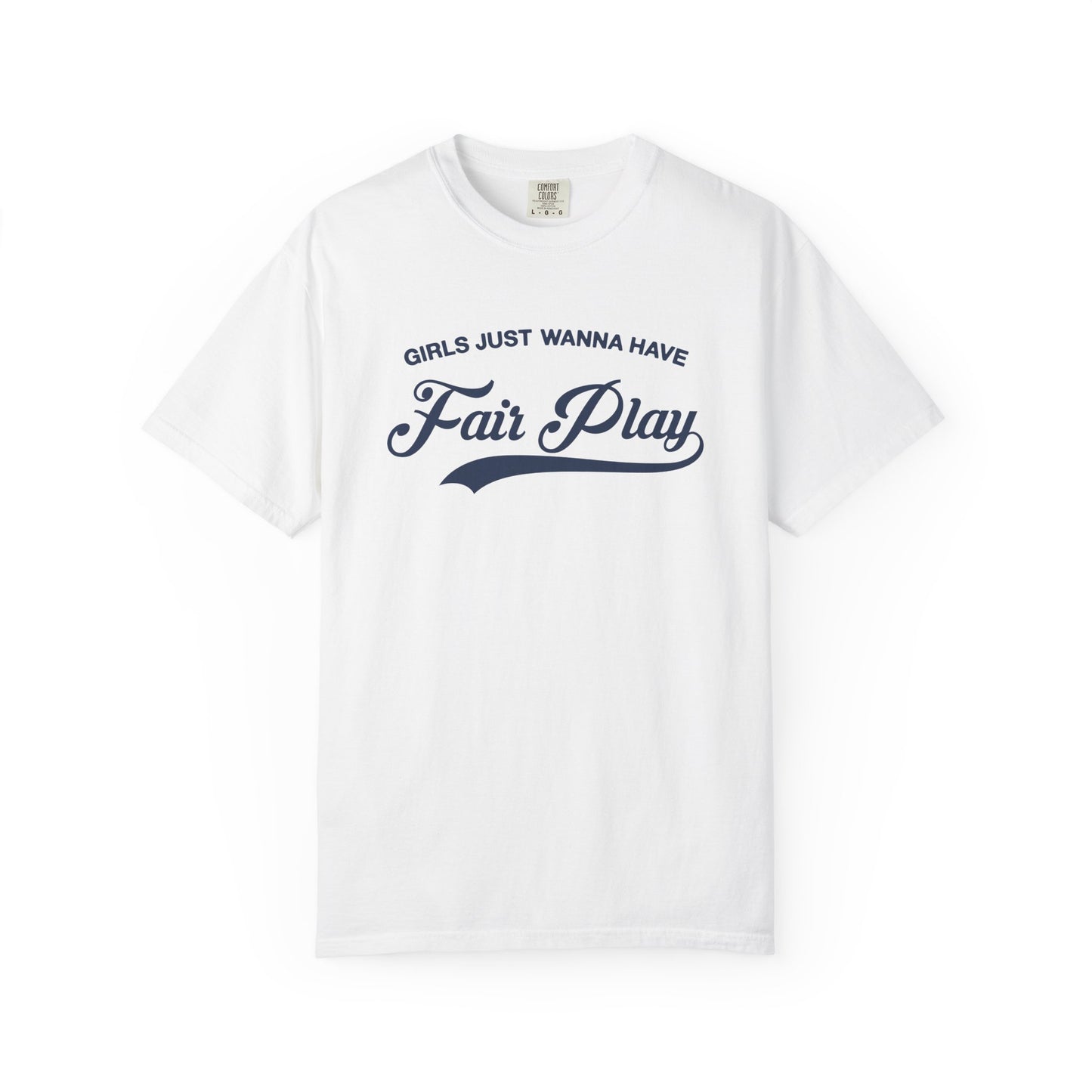 Girls Just Wanna Have Fair Play | T-Shirt