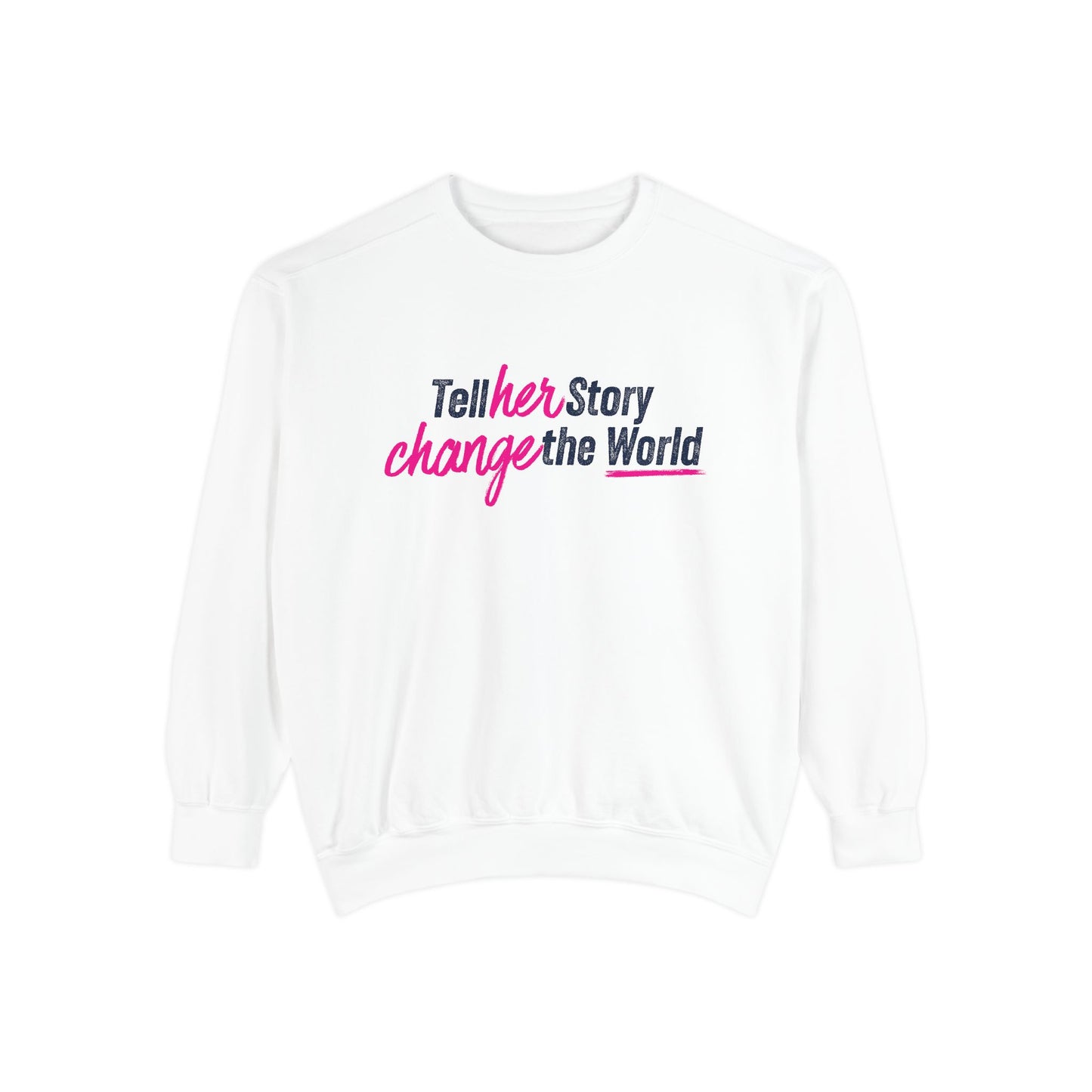 Tell Her Story Change the World | Crewneck