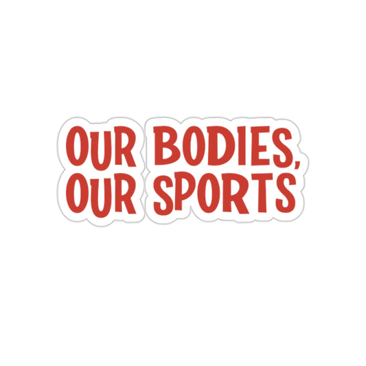 Our Bodies, Our Sports | Sticker