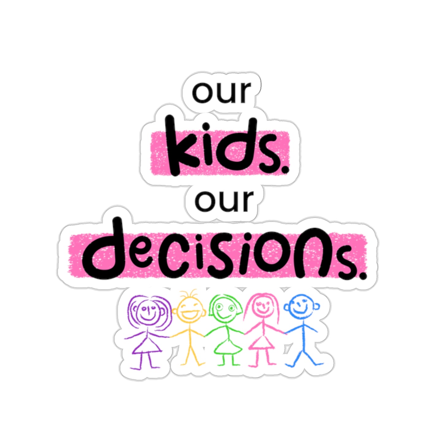 Our Kids Our Decisions | Sticker